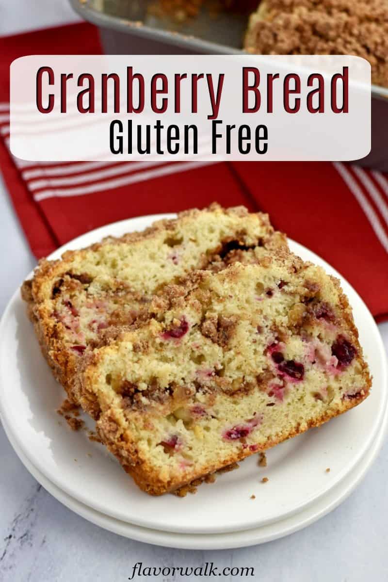 Gluten Free Cranberry Bread - Flavor Walk