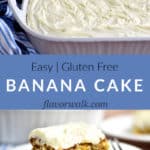 Top image is white baking pan with frosted gluten free banana cake, bottom image is a slice of gluten free banana cake and a fork on a white plate, middle image is blue text box with black and white writing.