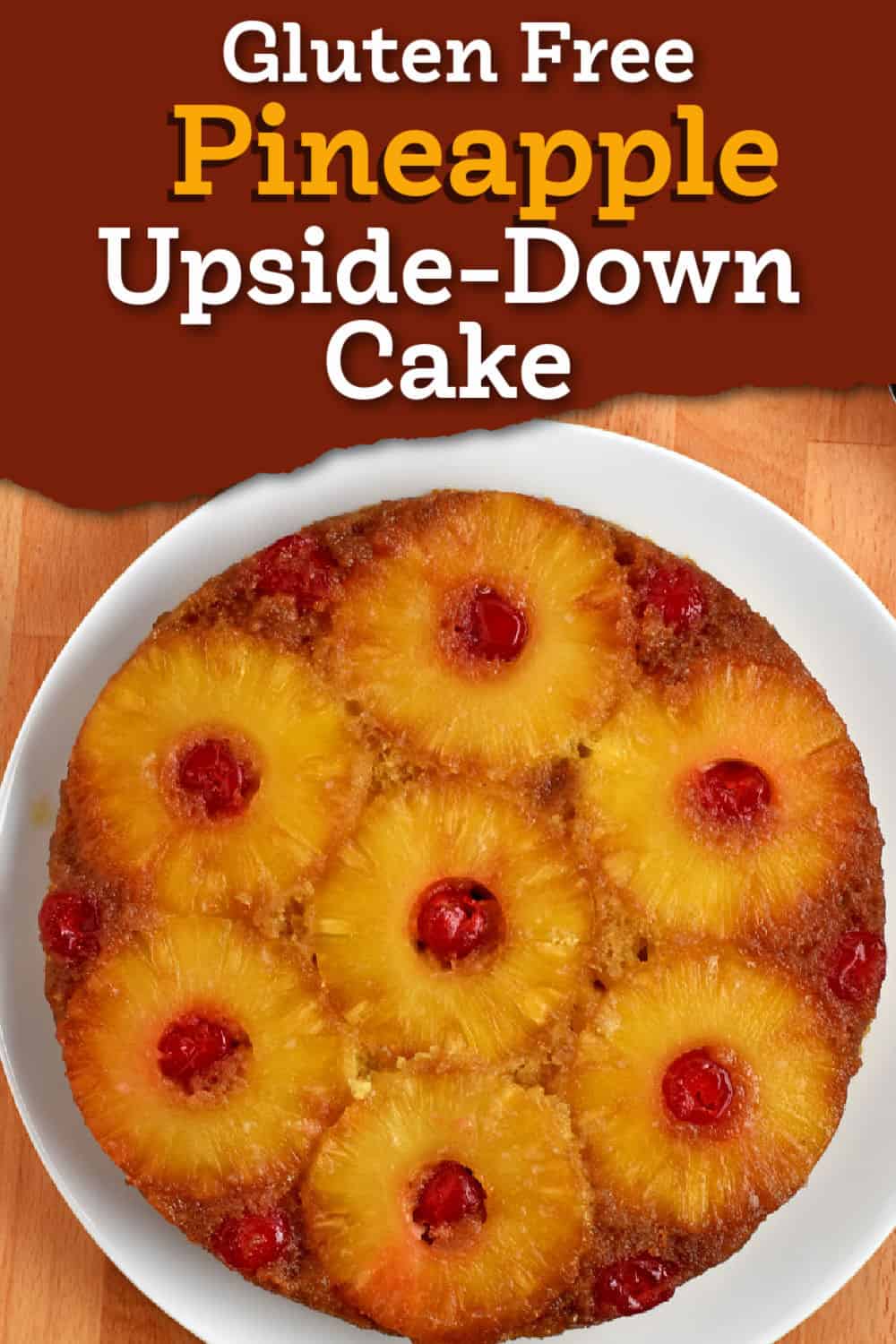 Gluten Free Pineapple Upside-Down Cake - Flavor Walk