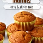 One gluten free pumpkin muffin on top of other pumpkin muffins with white overlays and orange, brown, and black text for Pinterest.