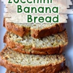 Overhead view of gluten free zucchini banana bread with 4 slices on a white serving plate. White overlay with green and black text for Pinterest.
