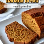 Close up view of 1 slice of gluten free pumpkin banana bread and unsliced loaf on rectangular serving platter. Overlay with text near top of image for Pinterest.