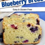 Three slices of gluten free lemon blueberry bread with text overlay, "Lemon Blueberry Bread, Easy & Gluten Free."