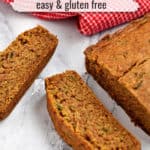 2 slices of gluten free zucchini bread and the remaining loaf on a kitchen counter with text overlay, "Zucchini Bread, Easy & Gluten Free."
