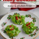 Three holly cookies on a round dessert plate with text overlay, "Holly Cookies, Easy & Gluten Free."