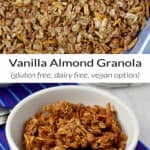 Top image is vanilla almond granola on pan, bottom image has a bowl of granola with text overlay, "Vanilla Almond Granola, gluten free, dairy free, vegan option)."